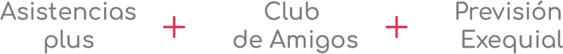 Asistencias plus + Club de amigos + Previsión exequial